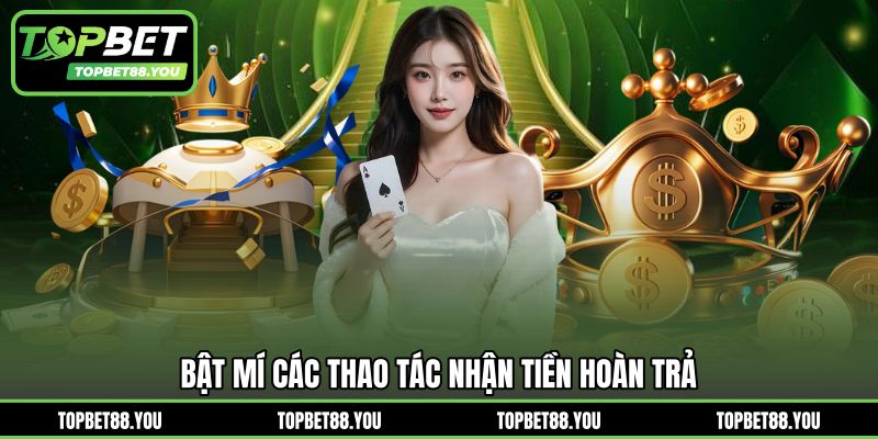 Bật mí các thao tác nhận tiền hoàn trả