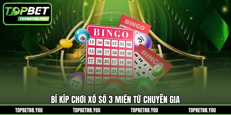 Bí kíp chơi xổ số 3 miền từ chuyên gia