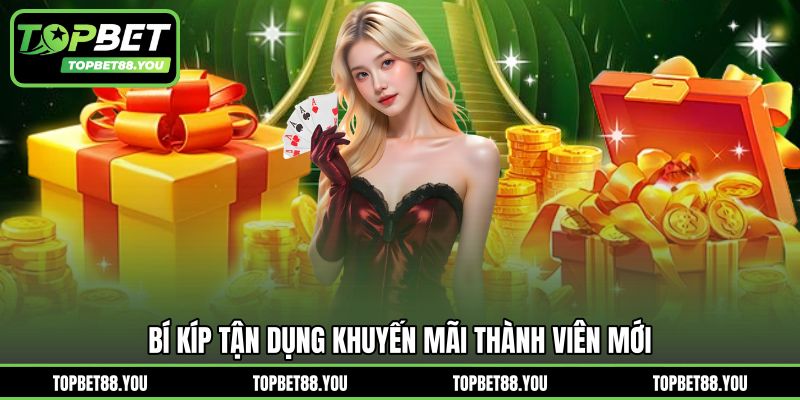 Bí kíp tận dụng khuyến mãi thành viên mới