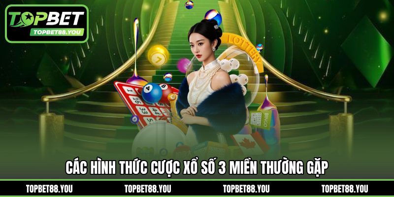 Các hình thức cược xổ số 3 miền thường gặp