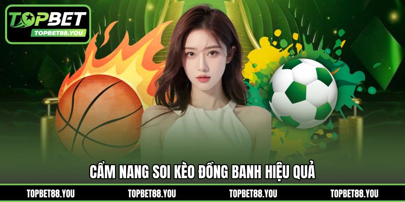 Cẩm nang soi kèo đồng banh hiệu quả