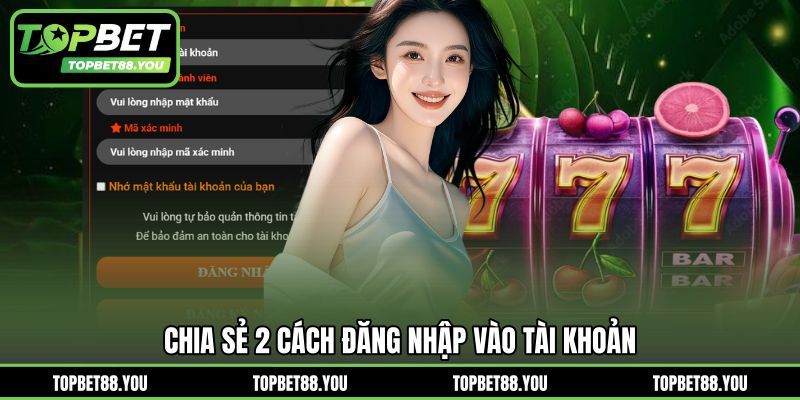 Chia sẻ 2 cách đăng nhập vào tài khoản