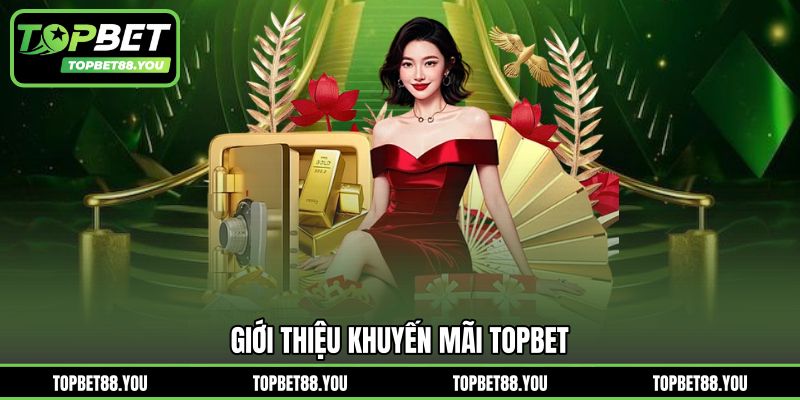 Giới thiệu khuyến mãi TOPBET