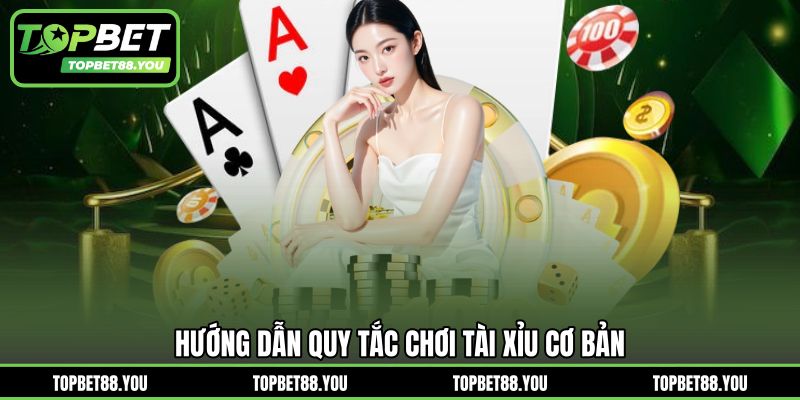 Hướng dẫn quy tắc chơi Tài Xỉu cơ bản