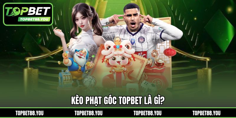 Kèo phạt góc TOPBET là gì?