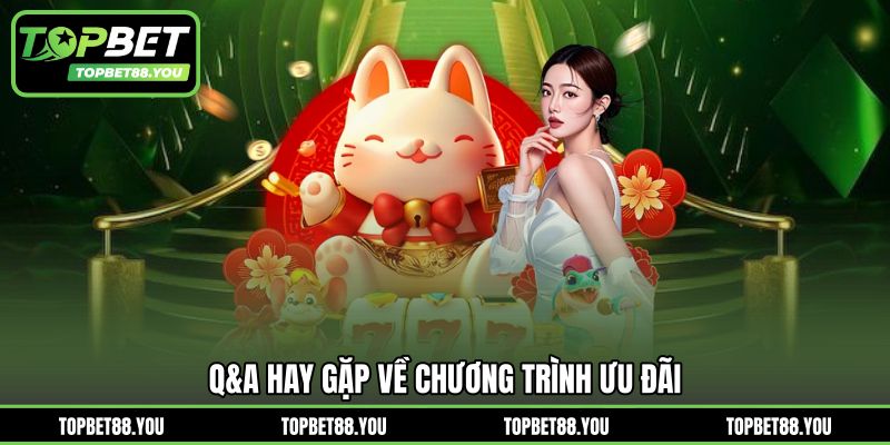 Q&A hay gặp về chương trình ưu đãi