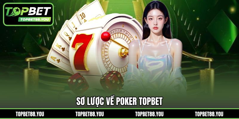 Sơ lược về Poker TOPBET