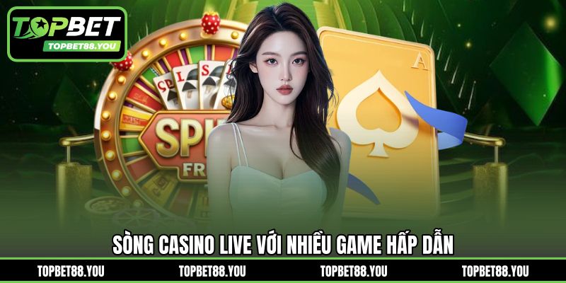 Sòng Casino Live với nhiều game hấp dẫn