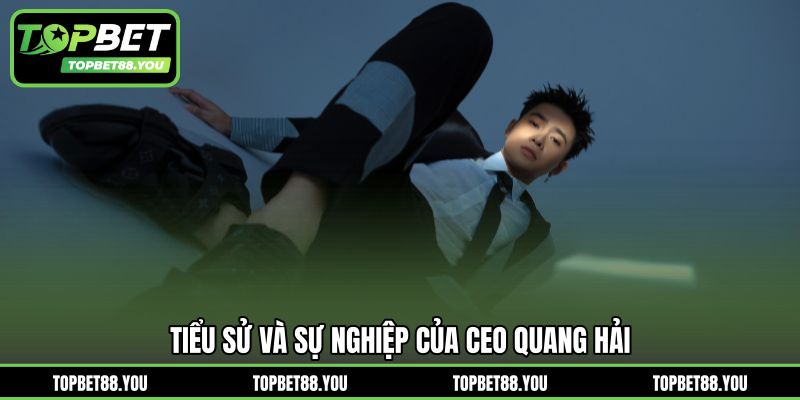 Tiểu sử và sự nghiệp của CEO Quang Hải