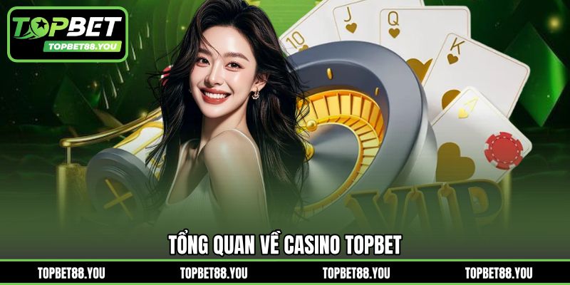 Tổng quan về Casino TOPBET